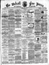 Walsall Free Press and General Advertiser Saturday 27 July 1867 Page 1