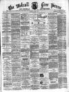 Walsall Free Press and General Advertiser Saturday 31 August 1867 Page 1