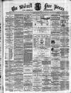 Walsall Free Press and General Advertiser Saturday 29 February 1868 Page 1