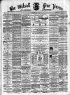 Walsall Free Press and General Advertiser Saturday 11 April 1868 Page 1