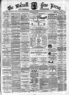 Walsall Free Press and General Advertiser Saturday 16 May 1868 Page 1