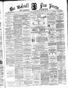 Walsall Free Press and General Advertiser Saturday 27 February 1869 Page 1