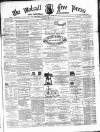 Walsall Free Press and General Advertiser Saturday 07 August 1869 Page 1