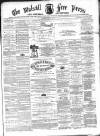 Walsall Free Press and General Advertiser Saturday 30 October 1869 Page 1