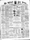 Walsall Free Press and General Advertiser Saturday 25 June 1870 Page 1