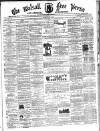 Walsall Free Press and General Advertiser Saturday 06 May 1871 Page 1