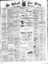 Walsall Free Press and General Advertiser Saturday 23 September 1871 Page 1