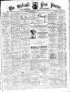 Walsall Free Press and General Advertiser Saturday 21 October 1871 Page 1