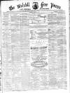 Walsall Free Press and General Advertiser Saturday 18 November 1871 Page 1