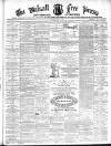Walsall Free Press and General Advertiser Saturday 13 April 1872 Page 1