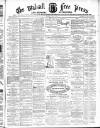 Walsall Free Press and General Advertiser Saturday 27 April 1872 Page 1