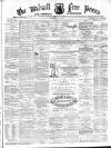 Walsall Free Press and General Advertiser Saturday 25 May 1872 Page 1