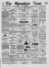 Shropshire News Thursday 25 February 1858 Page 1