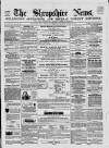 Shropshire News Thursday 22 April 1858 Page 1