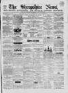 Shropshire News Thursday 10 June 1858 Page 1