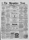Shropshire News Thursday 14 October 1858 Page 1