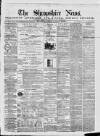 Shropshire News Thursday 16 January 1873 Page 1
