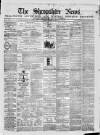 Shropshire News Thursday 30 January 1873 Page 1
