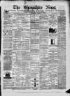 Shropshire News Thursday 13 November 1873 Page 1