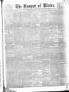 Banner of Ulster Tuesday 01 July 1851 Page 1