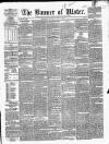Banner of Ulster Tuesday 06 July 1852 Page 1