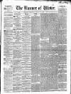 Banner of Ulster Thursday 25 March 1858 Page 1
