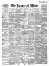 Banner of Ulster Saturday 16 October 1858 Page 1