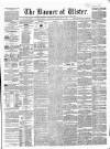 Banner of Ulster Tuesday 06 March 1860 Page 1