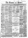 Banner of Ulster Tuesday 31 March 1863 Page 1