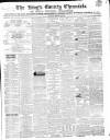 Kings County Chronicle Wednesday 01 June 1864 Page 1