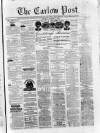 Carlow Post Saturday 17 March 1877 Page 1