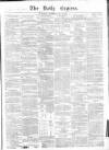 Dublin Daily Express Thursday 03 May 1855 Page 1