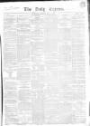 Dublin Daily Express Monday 14 May 1855 Page 1
