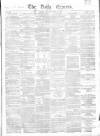 Dublin Daily Express Monday 28 May 1855 Page 1