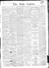 Dublin Daily Express Friday 15 June 1855 Page 1