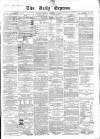 Dublin Daily Express Thursday 13 December 1855 Page 1