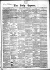 Dublin Daily Express Tuesday 15 January 1856 Page 1