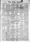 Dublin Daily Express Wednesday 04 March 1857 Page 1