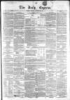 Dublin Daily Express Monday 23 November 1857 Page 1