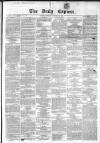 Dublin Daily Express Monday 25 January 1858 Page 1