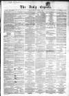 Dublin Daily Express Thursday 29 April 1858 Page 1