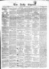 Dublin Daily Express Friday 13 August 1858 Page 1