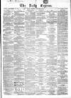 Dublin Daily Express Thursday 02 December 1858 Page 1