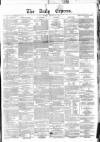 Dublin Daily Express Monday 21 January 1861 Page 1