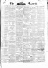 Dublin Daily Express Thursday 21 February 1861 Page 1