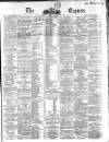 Dublin Daily Express Saturday 10 January 1863 Page 1