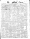 Dublin Daily Express Saturday 17 January 1863 Page 1
