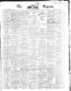 Dublin Daily Express Friday 06 March 1863 Page 1