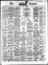 Dublin Daily Express Thursday 02 April 1863 Page 1