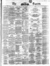 Dublin Daily Express Saturday 25 April 1863 Page 1
